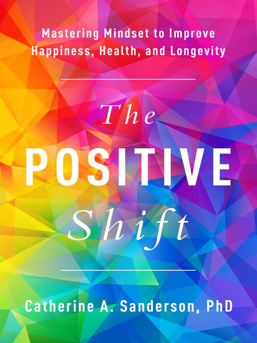 The Positive Shift Mastering Mindset to Improve Happiness, Health, and Longevity